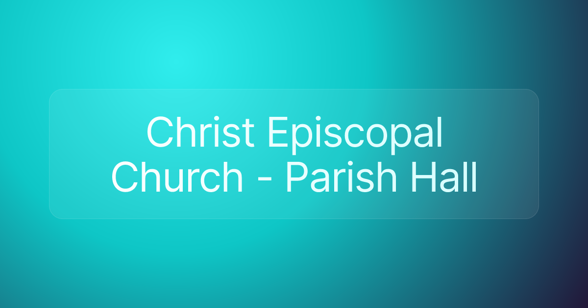 Christ Episcopal Church - Parish Hall