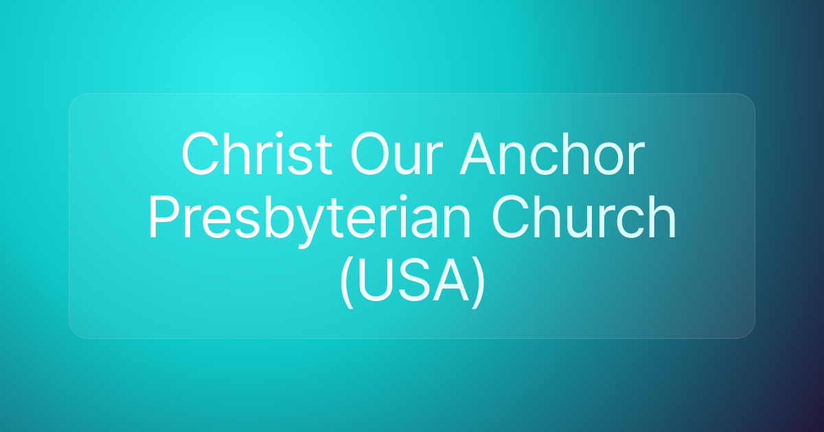 Christ Our Anchor Presbyterian Church (USA)