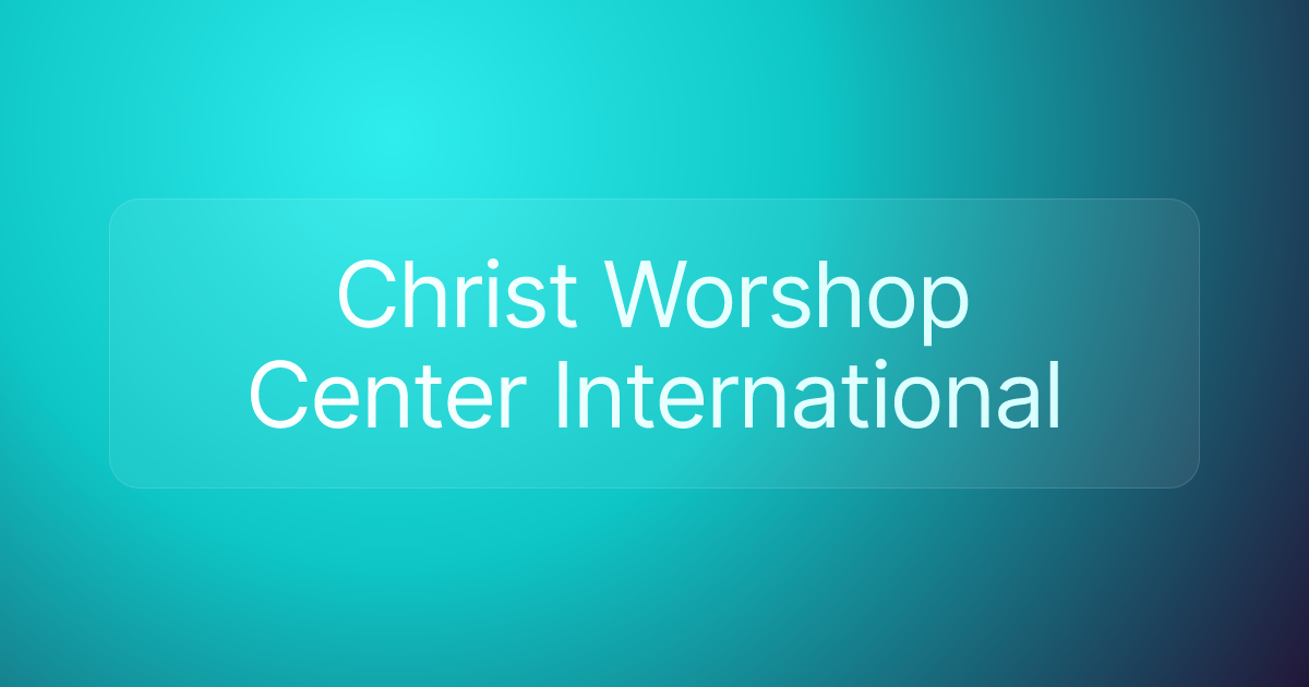 Christ Worshop Center International