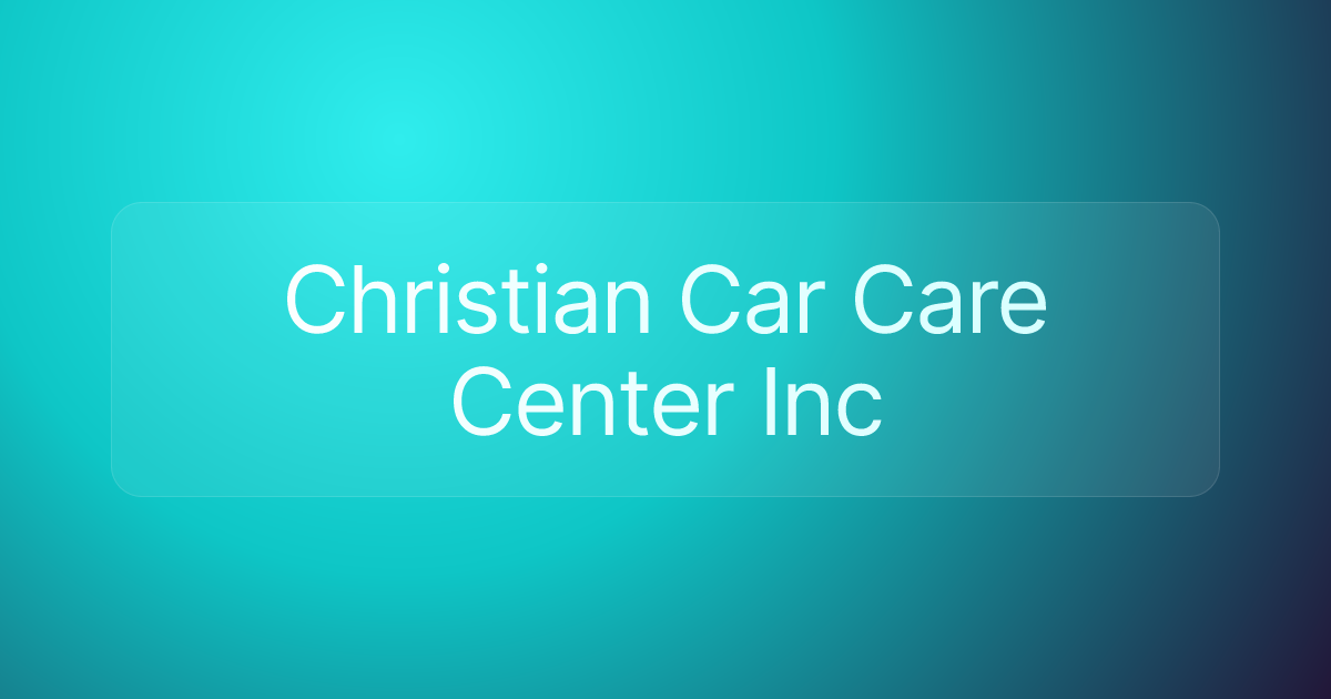 Christian Car Care Center Inc