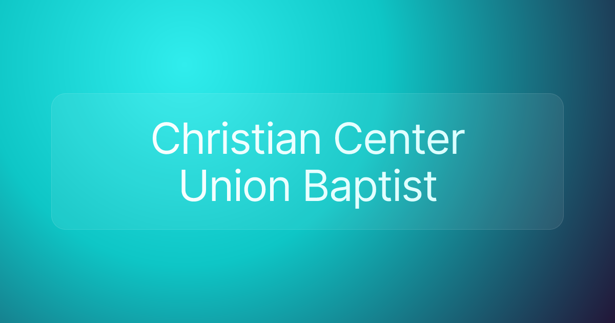 Christian Center Union Baptist