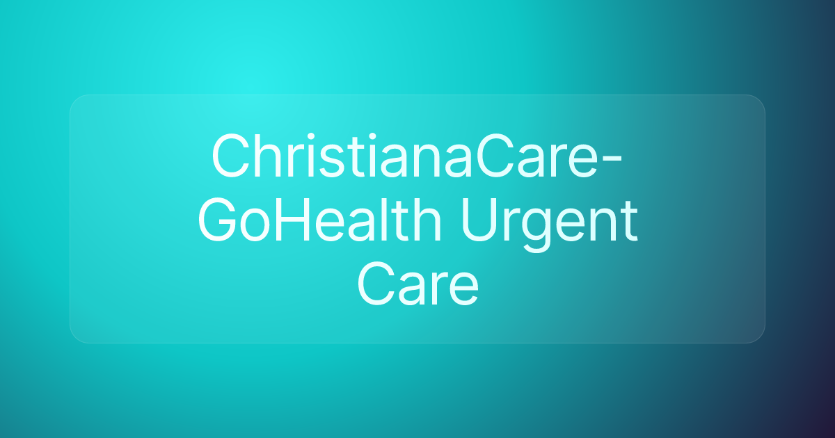 ChristianaCare-GoHealth Urgent Care