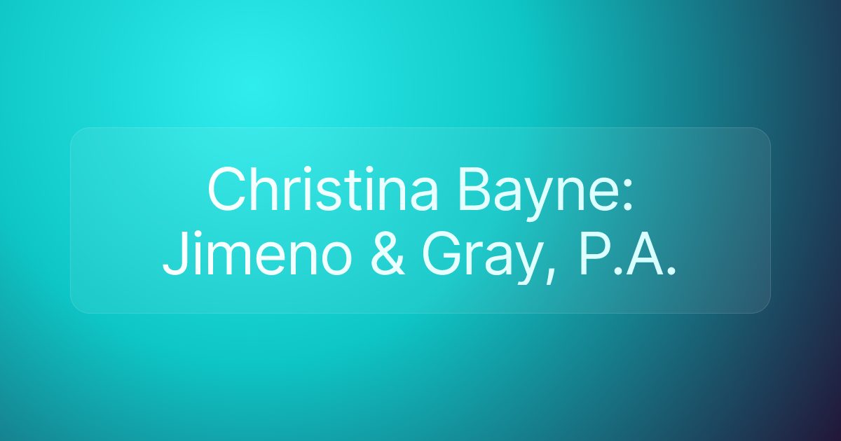 Christina Bayne: Jimeno & Gray, P.A.