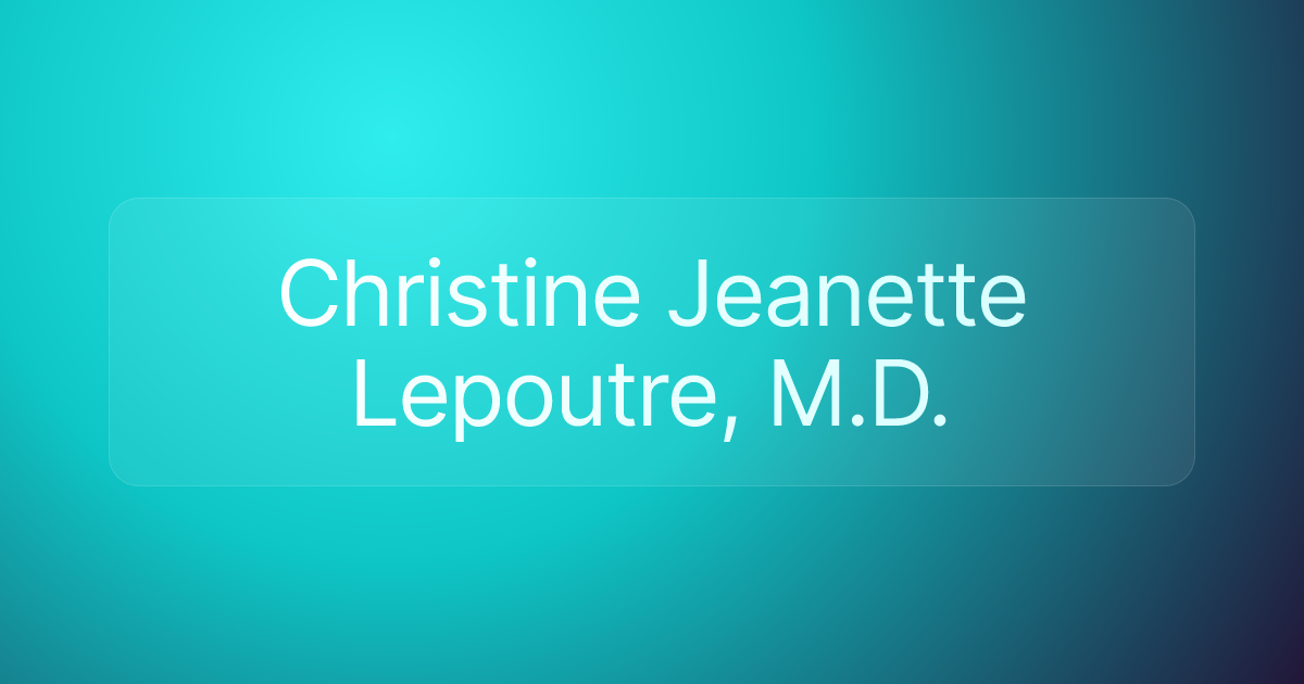 Christine Jeanette Lepoutre, M.D.