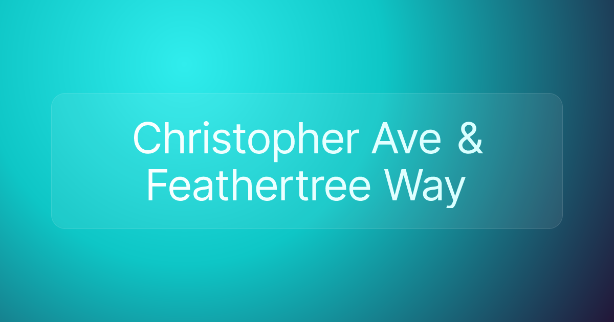 Christopher Ave & Feathertree Way