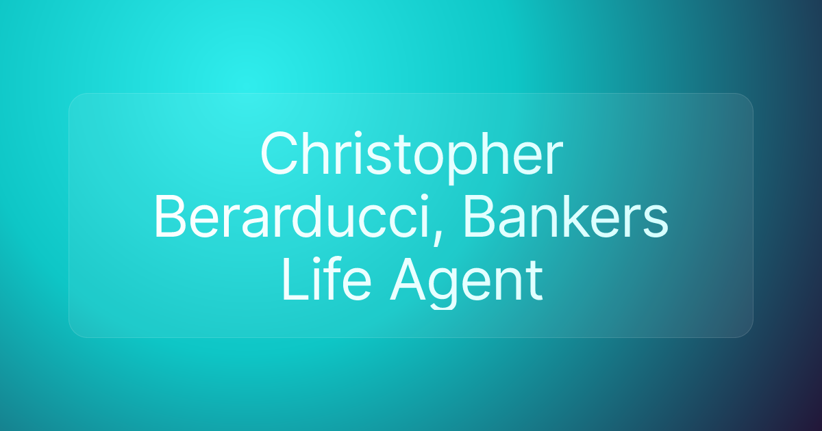 Christopher Berarducci, Bankers Life Agent