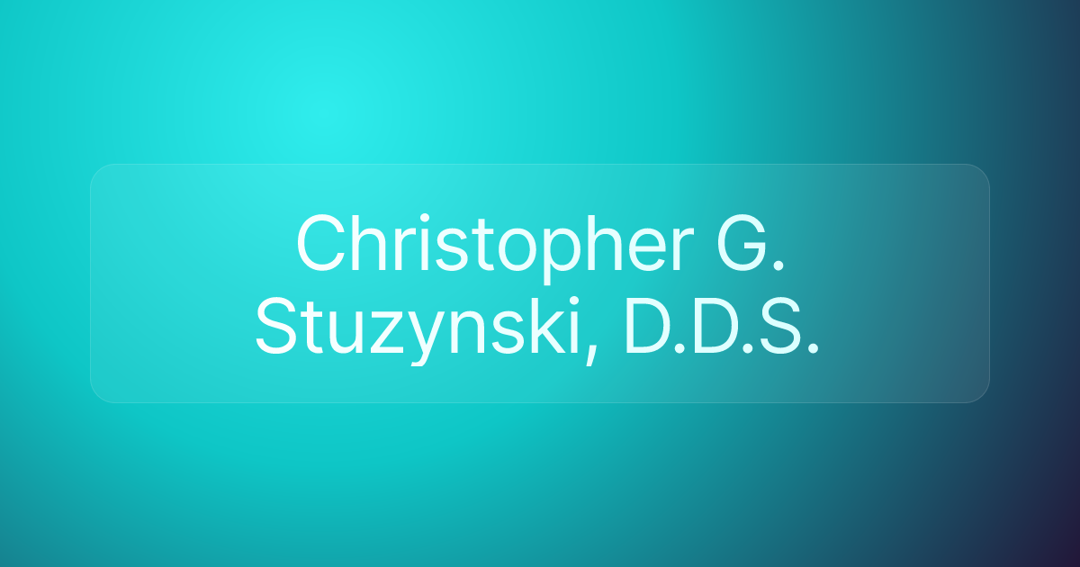 Christopher G. Stuzynski, D.D.S.
