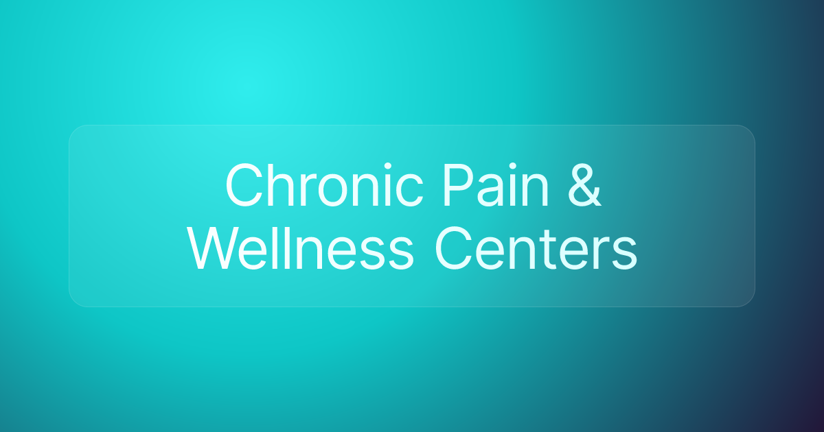 Chronic Pain & Wellness Centers