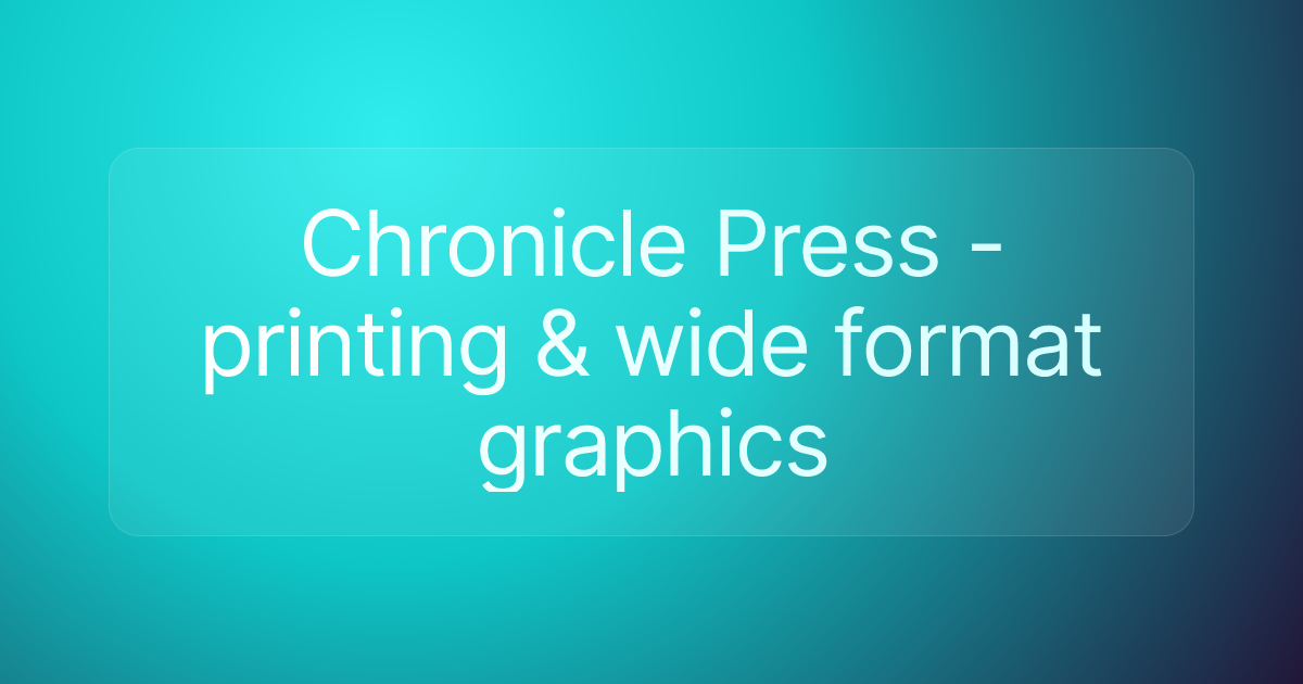 Chronicle Press - printing & wide format graphics