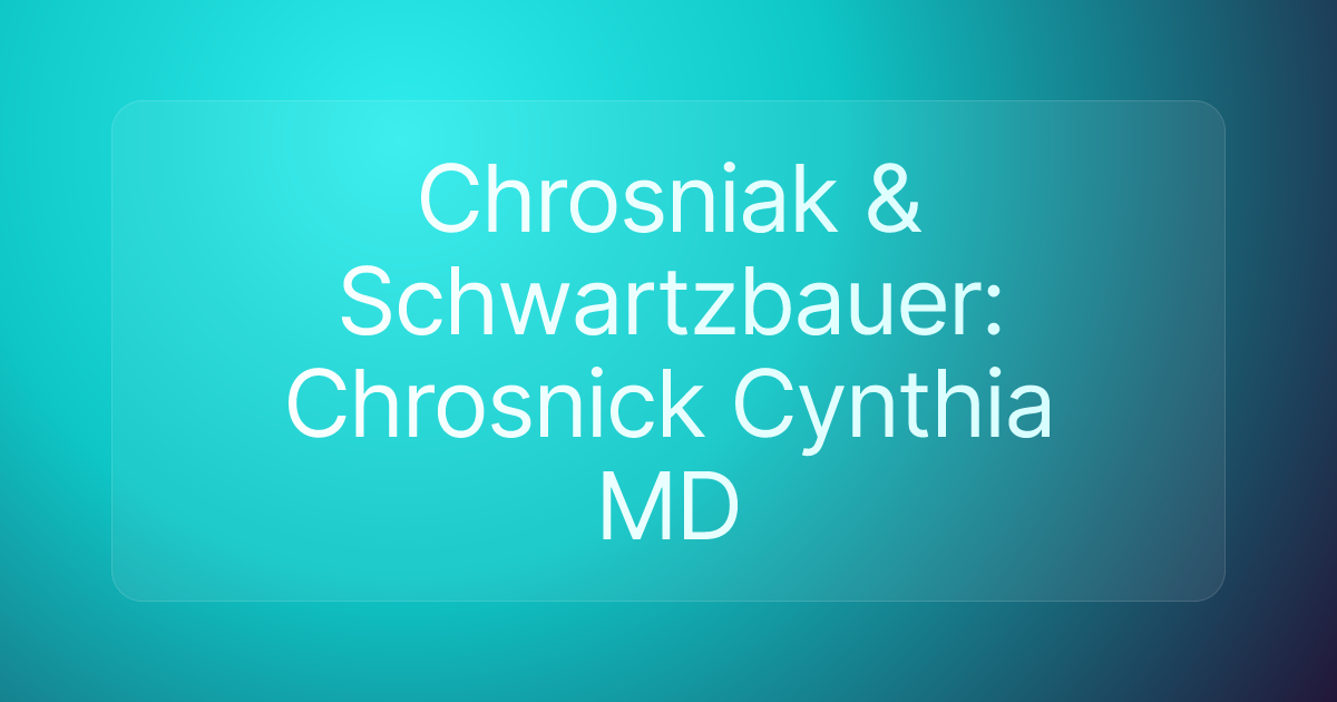 Chrosniak & Schwartzbauer: Chrosnick Cynthia MD