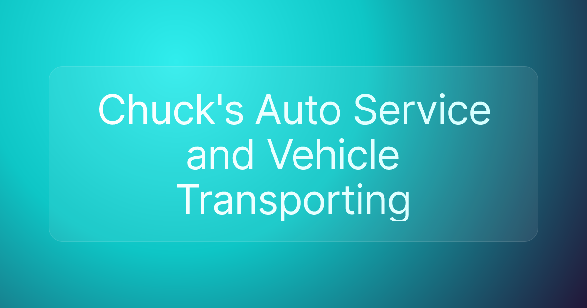 Chuck's Auto Service and Vehicle Transporting