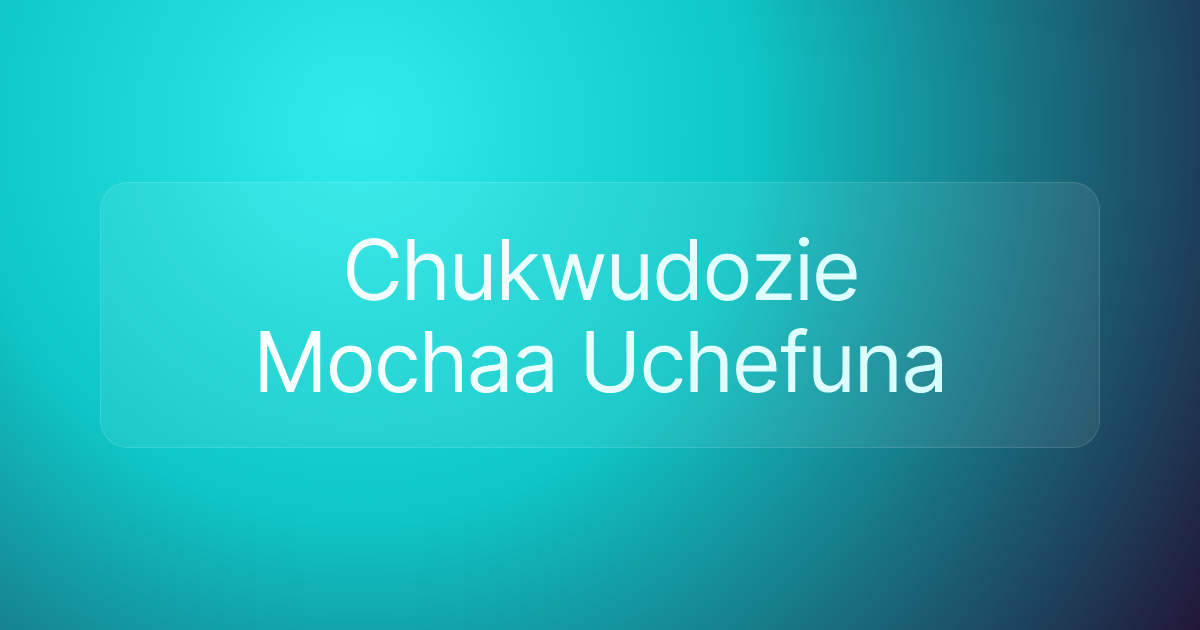 Chukwudozie Mochaa Uchefuna