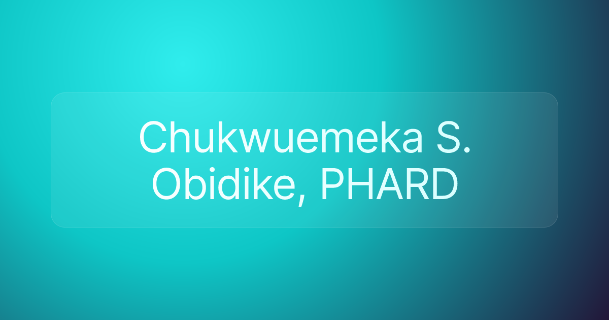Chukwuemeka S. Obidike, PHARD