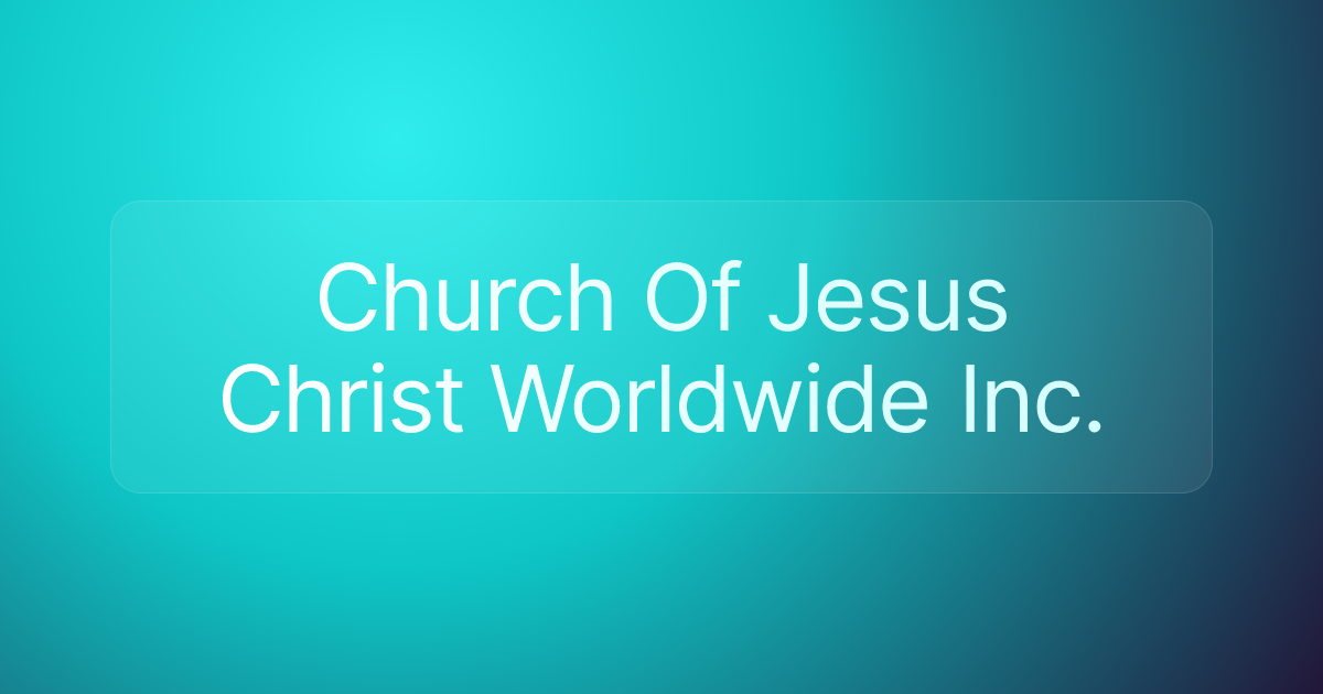 Church Of Jesus Christ Worldwide Inc.