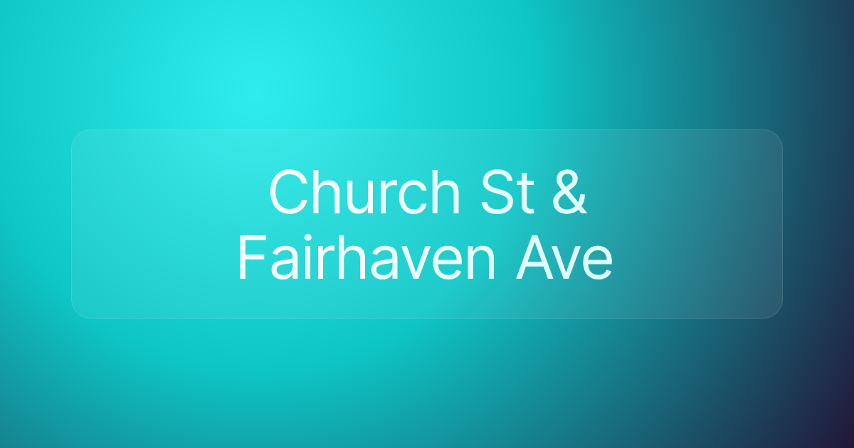 Church St & Fairhaven Ave