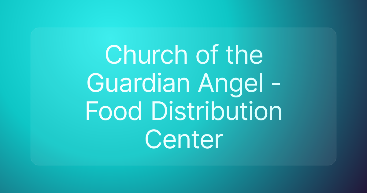 Church of the Guardian Angel - Food Distribution Center