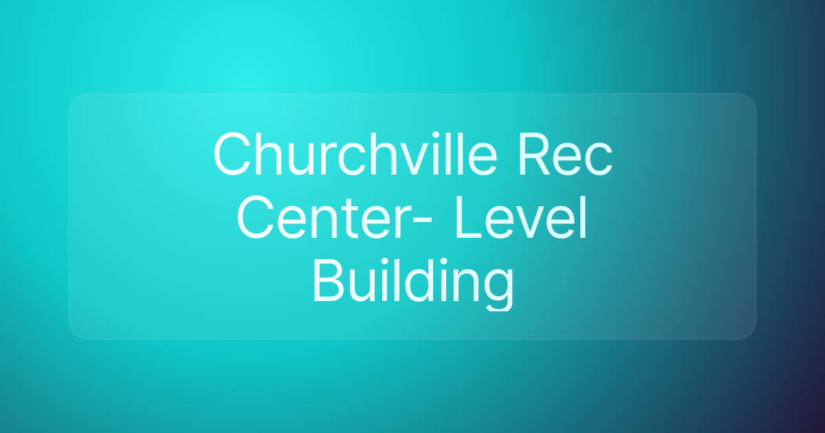 Churchville Rec Center- Level Building