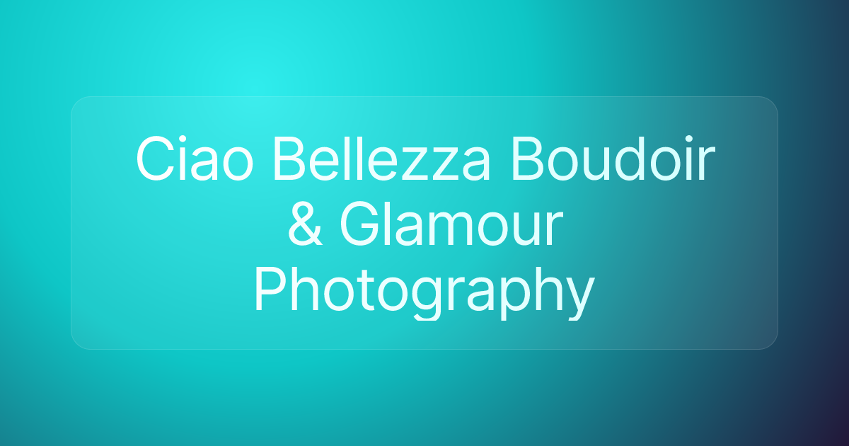 Ciao Bellezza Boudoir & Glamour Photography