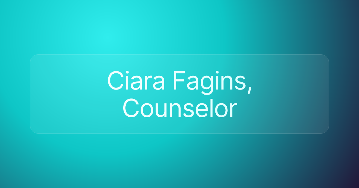 Ciara Fagins, Counselor