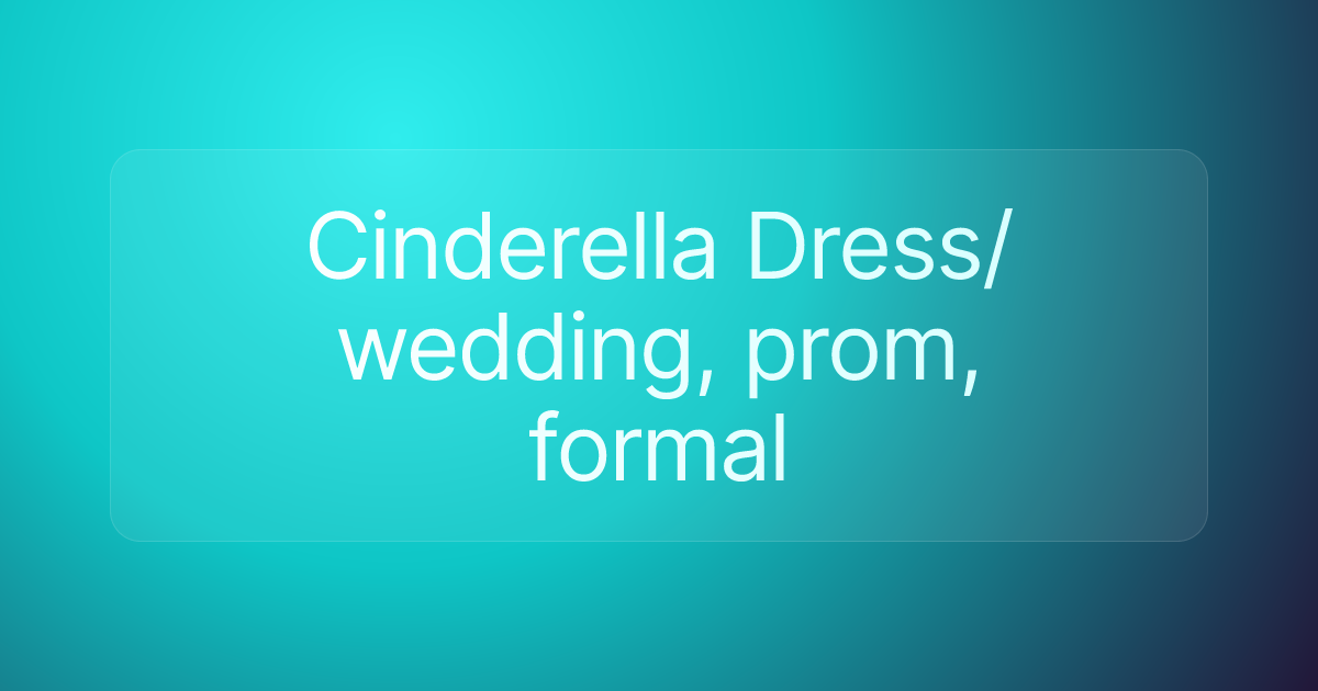 Cinderella Dress/ wedding, prom, formal