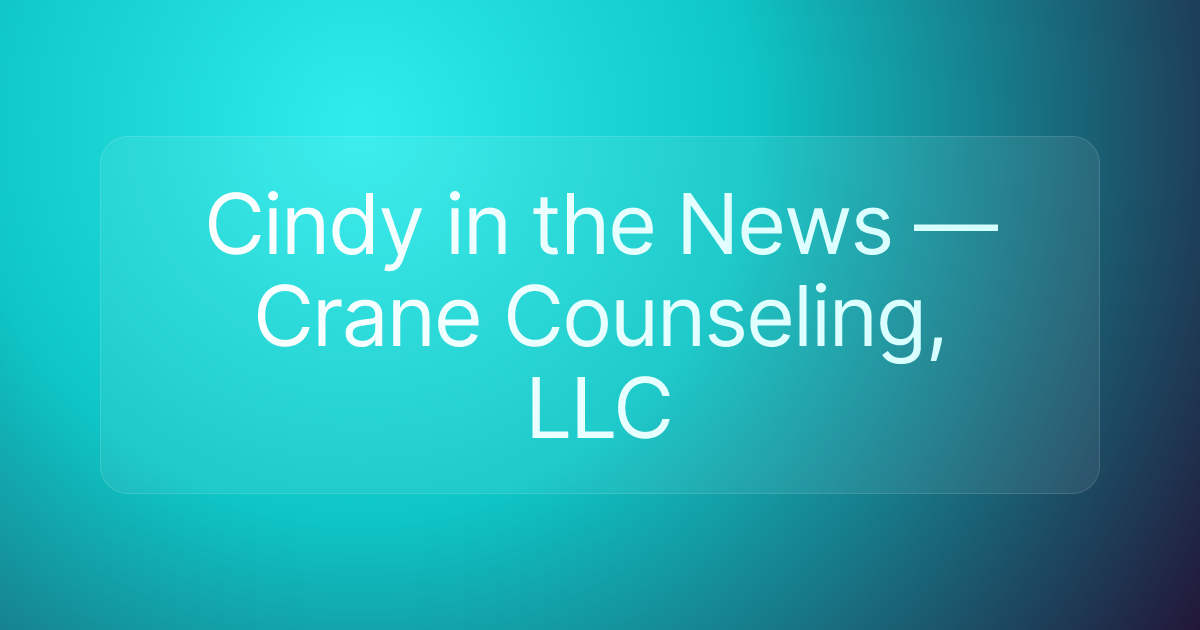 Cindy in the News — Crane Counseling, LLC