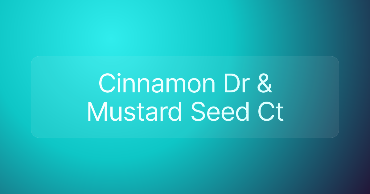 Cinnamon Dr & Mustard Seed Ct
