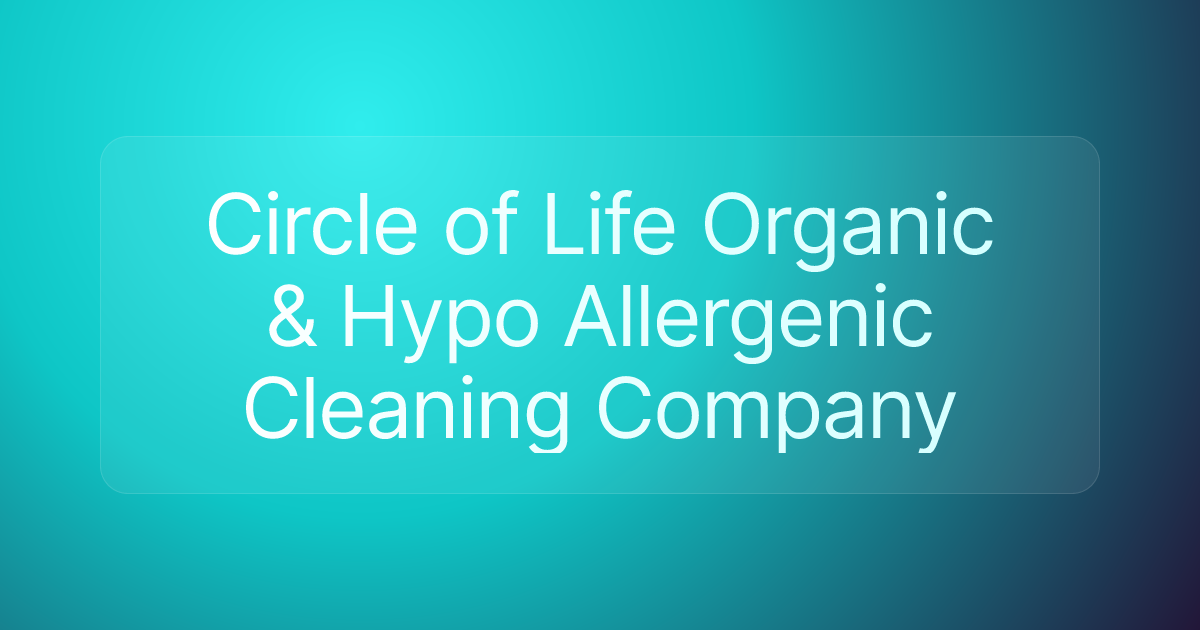 Circle of Life Organic & Hypo Allergenic Cleaning Company