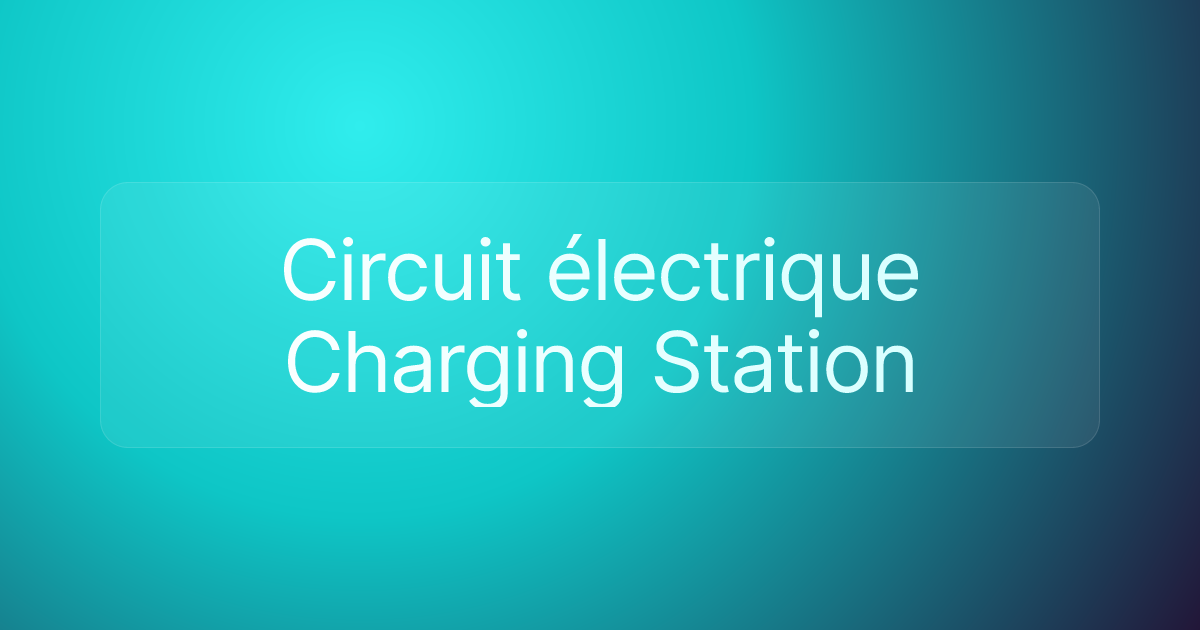 Circuit électrique Charging Station