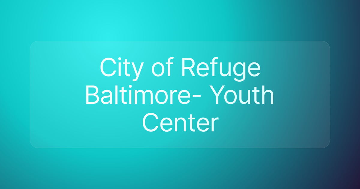 City of Refuge Baltimore- Youth Center