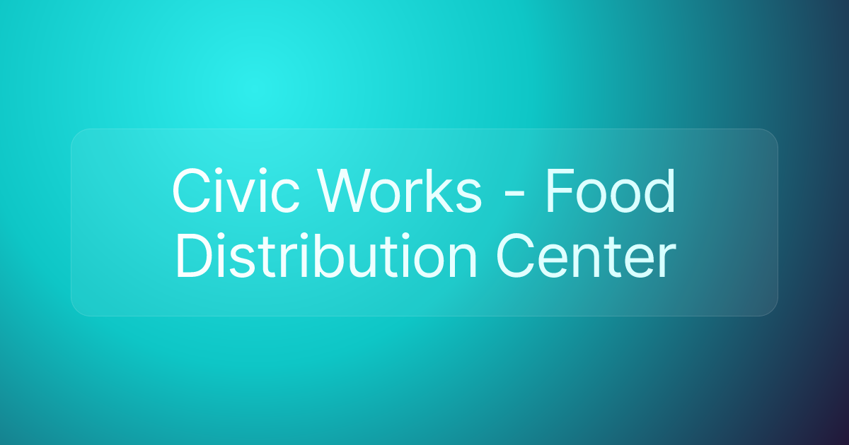 Civic Works - Food Distribution Center