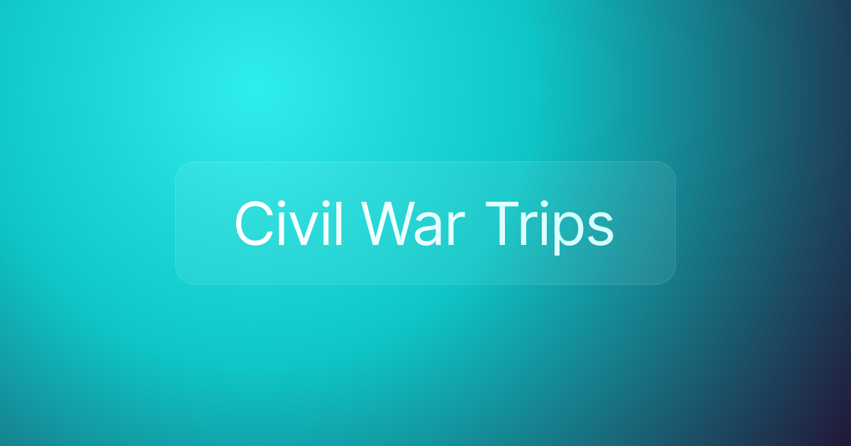 Civil War Trips