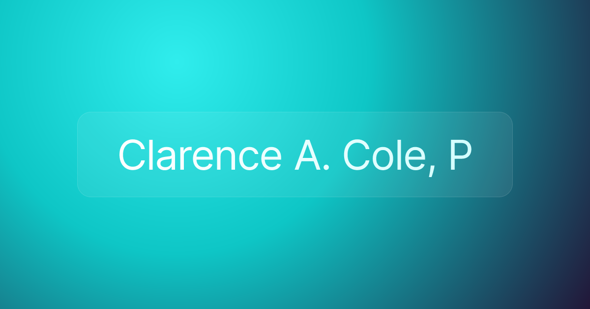 Clarence A. Cole, P