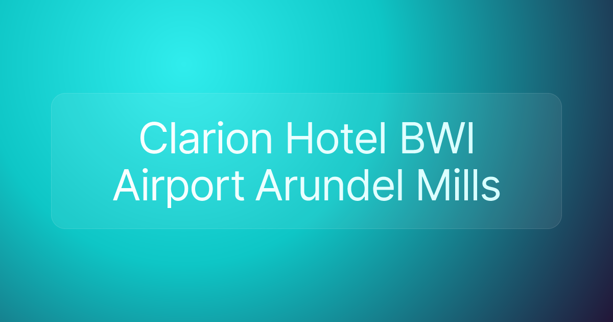 Clarion Hotel BWI Airport Arundel Mills