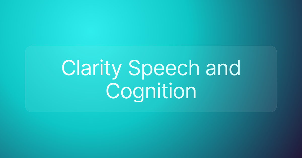 Clarity Speech and Cognition