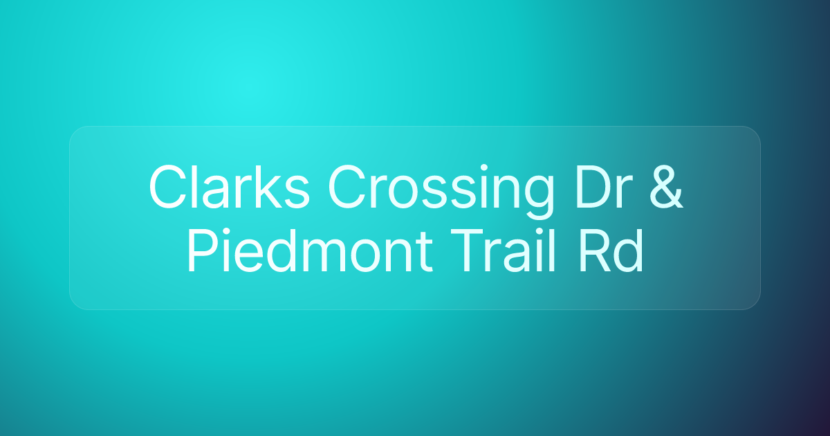 Clarks Crossing Dr & Piedmont Trail Rd