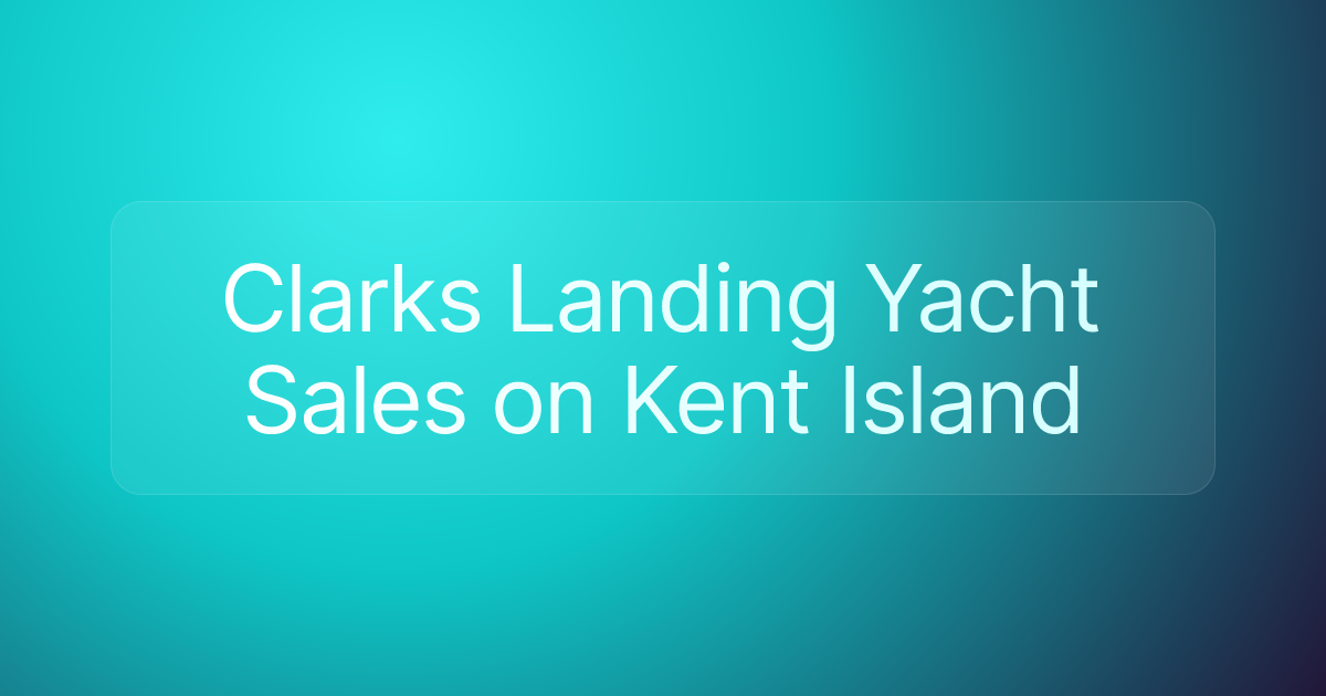 Clarks Landing Yacht Sales on Kent Island