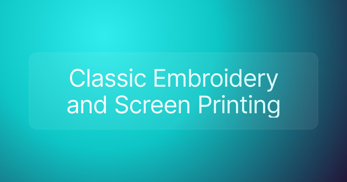 Classic Embroidery and Screen Printing