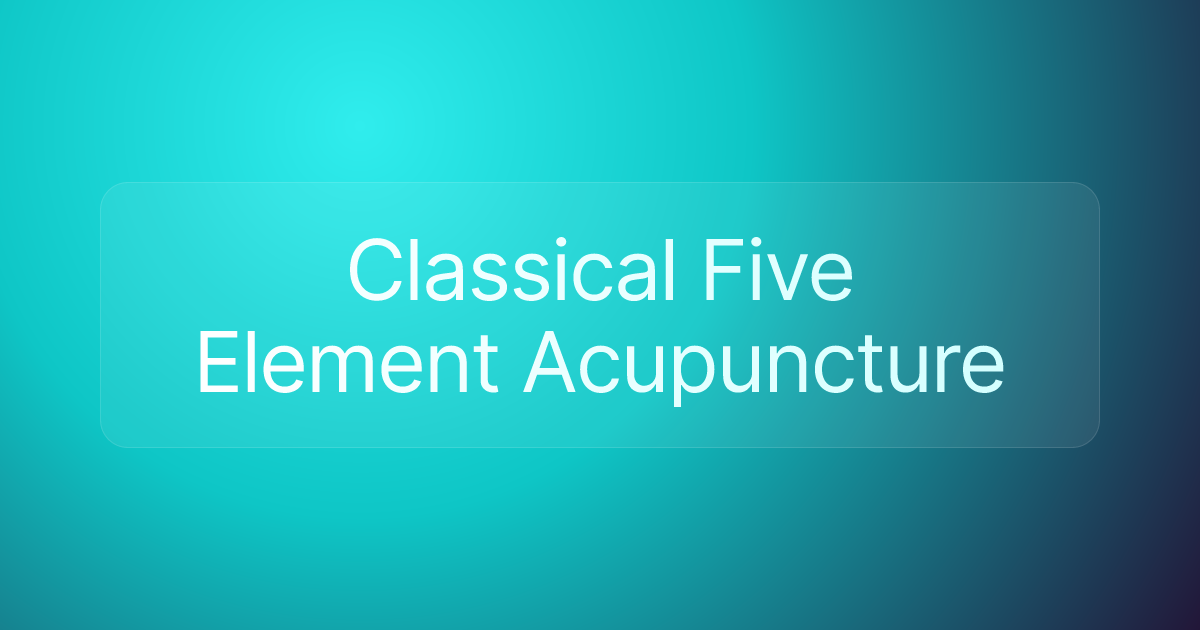 Classical Five Element Acupuncture