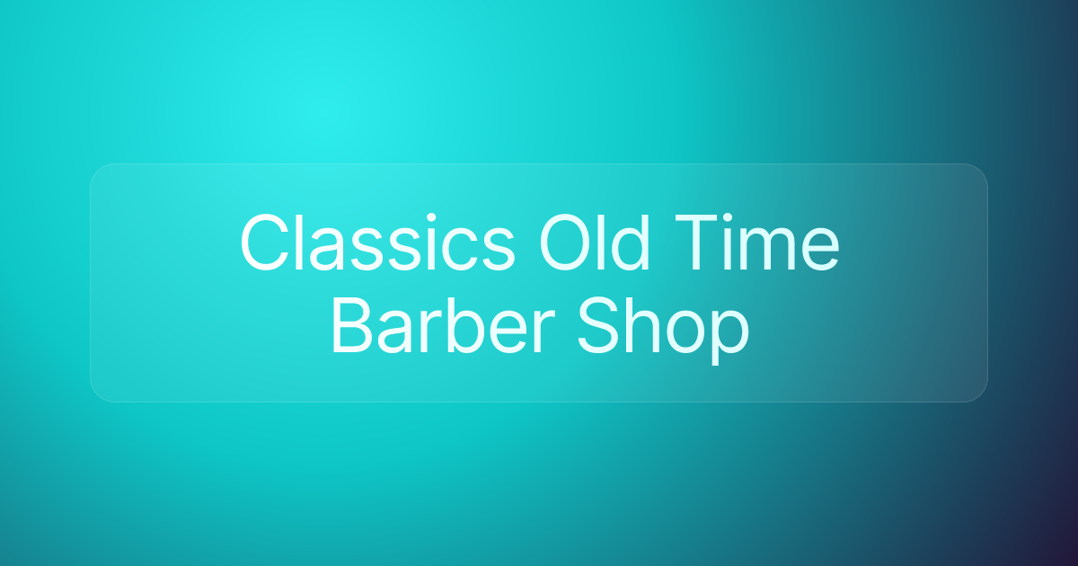 Classics Old Time Barber Shop