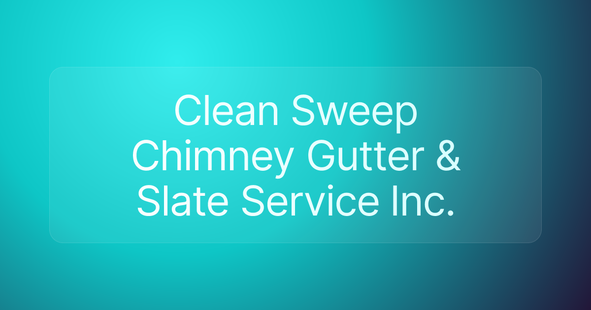 Clean Sweep Chimney Gutter & Slate Service Inc.
