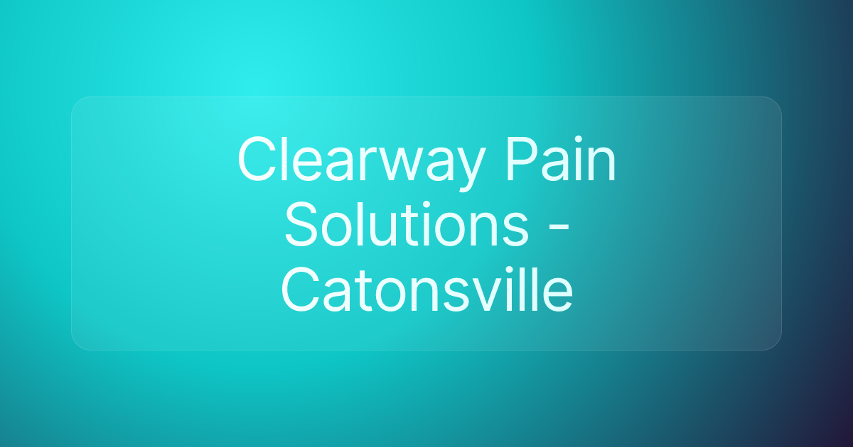 Clearway Pain Solutions - Catonsville
