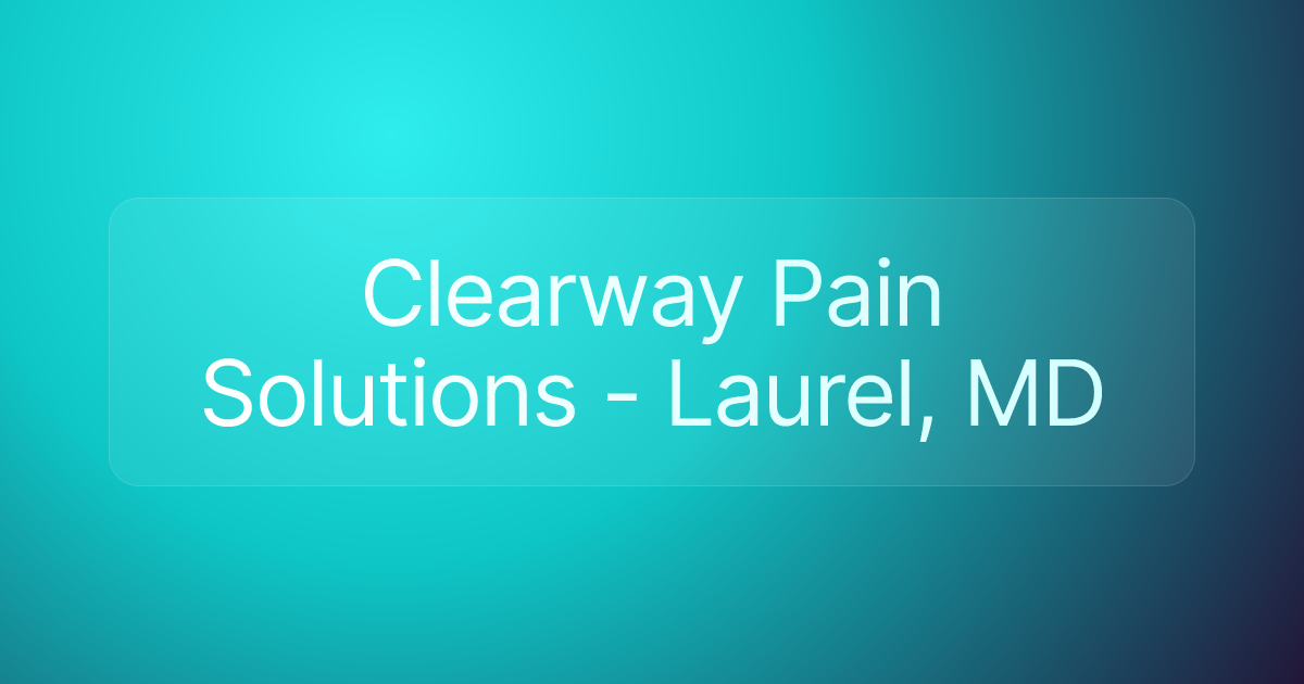 Clearway Pain Solutions - Laurel, MD