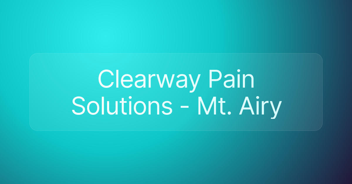 Clearway Pain Solutions - Mt. Airy