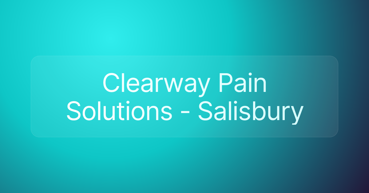 Clearway Pain Solutions - Salisbury
