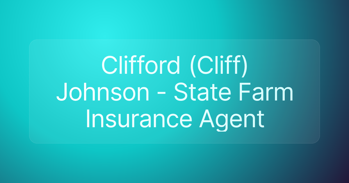 Clifford (Cliff) Johnson - State Farm Insurance Agent