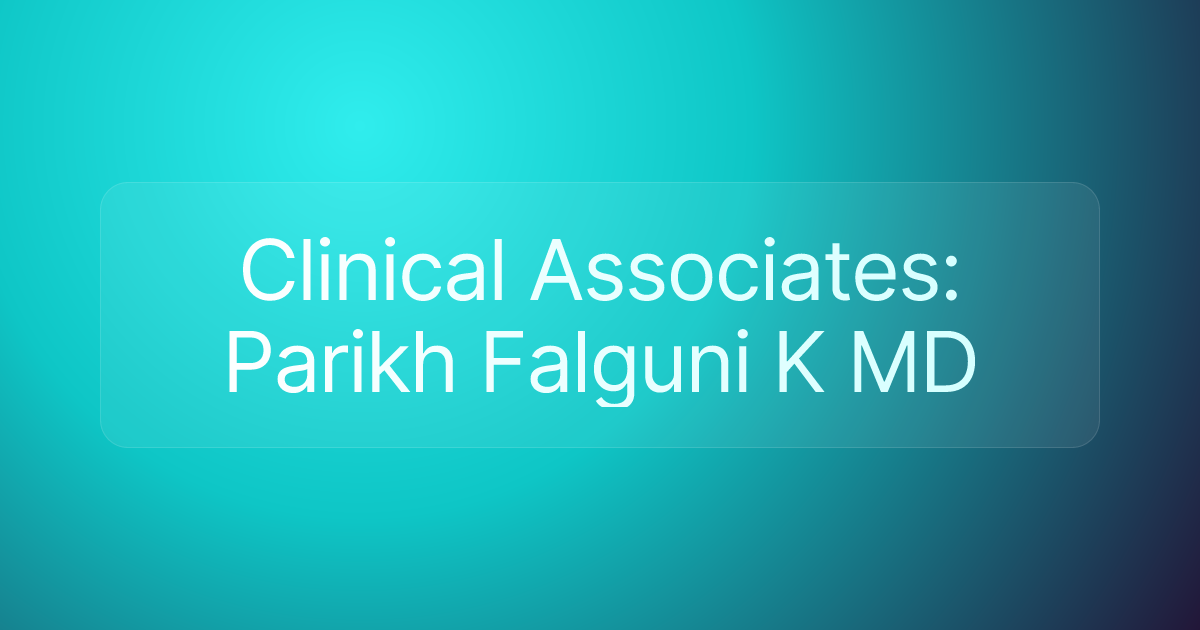 Clinical Associates: Parikh Falguni K MD
