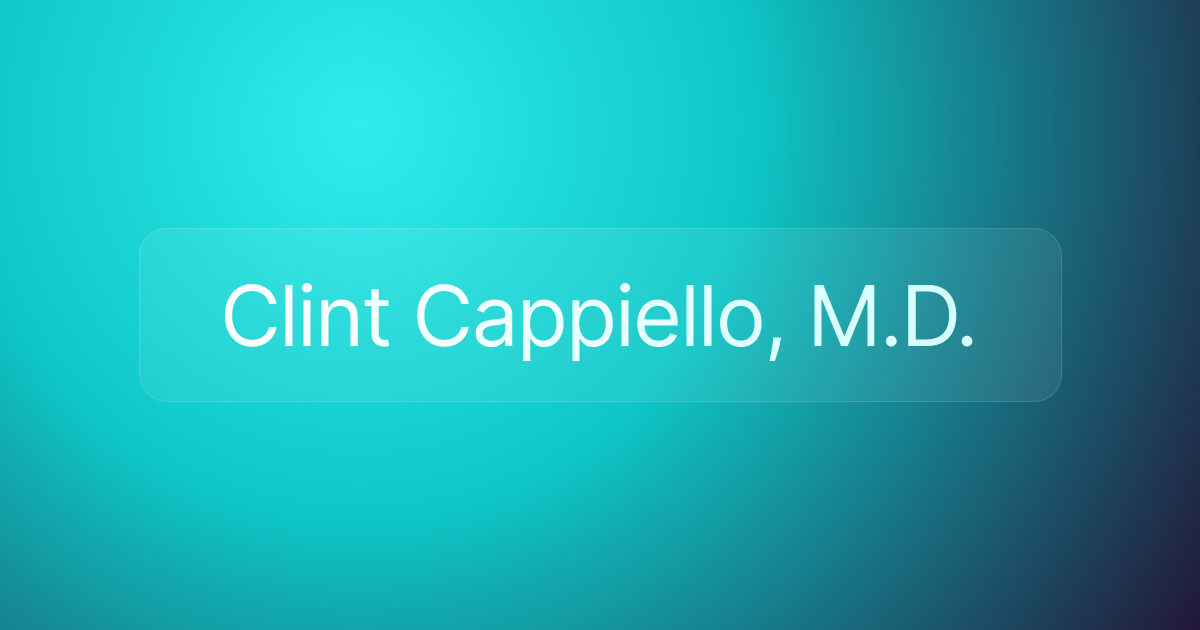 Clint Cappiello, M.D.