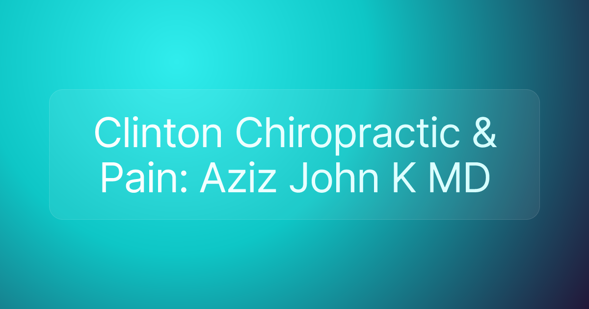 Clinton Chiropractic & Pain: Aziz John K MD