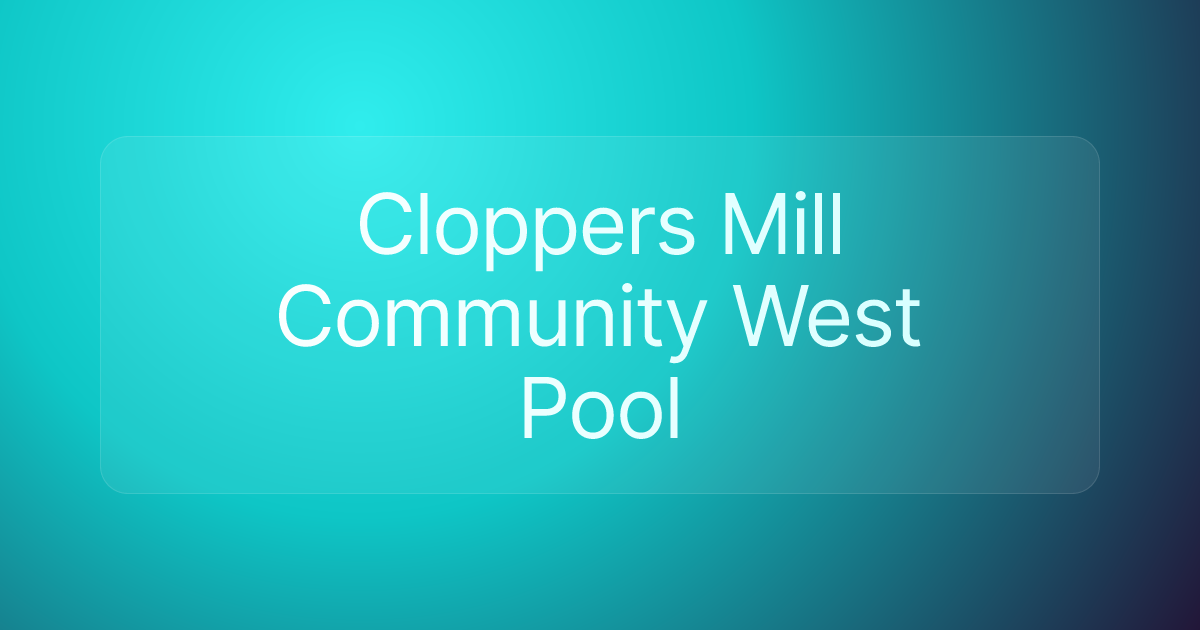 Cloppers Mill Community West Pool