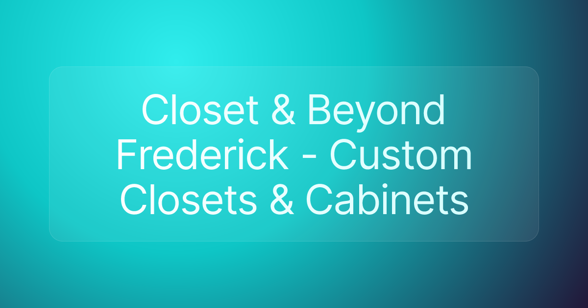Closet & Beyond Frederick - Custom Closets & Cabinets